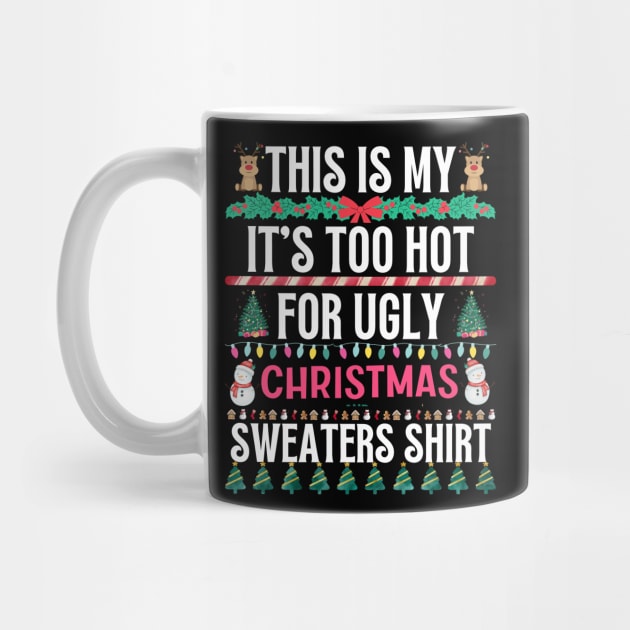 This Is My It's Too Hot For Ugly Christmas Sweaters Shirt by khalid12